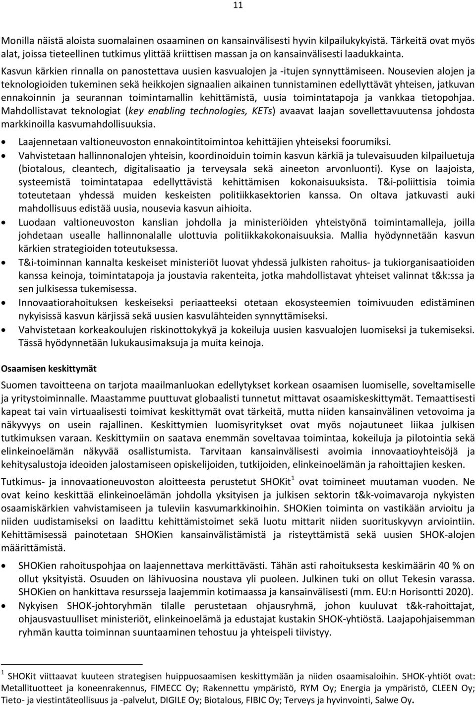 Kasvun kärkien rinnalla on panostettava uusien kasvualojen ja -itujen synnyttämiseen.