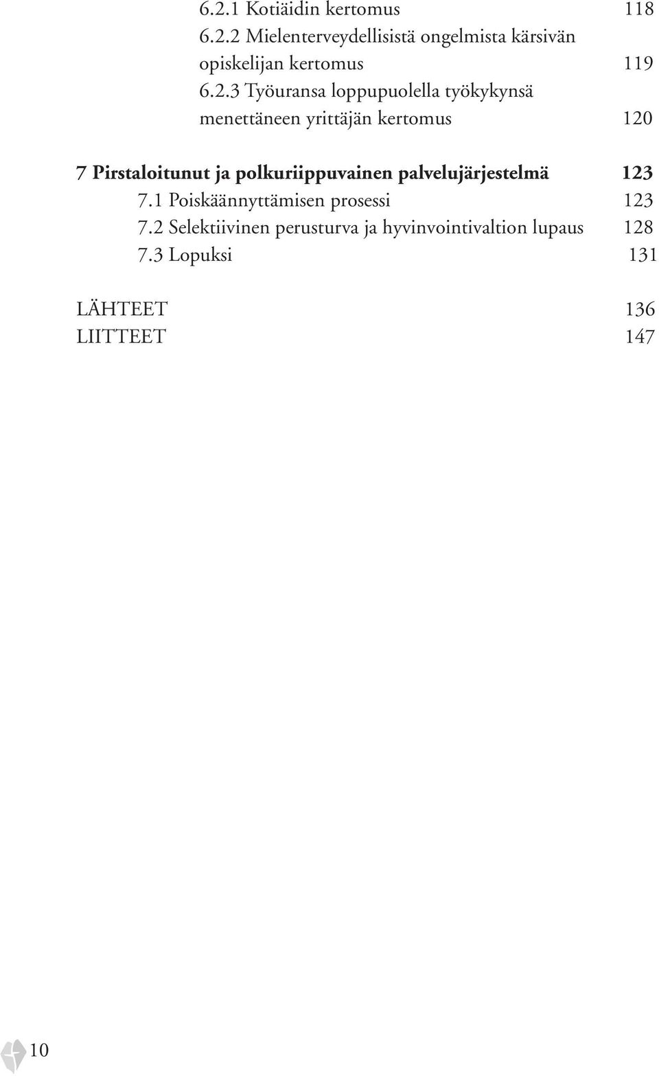 polkuriippuvainen palvelujärjestelmä 123 7.1 Poiskäännyttämisen prosessi 123 7.