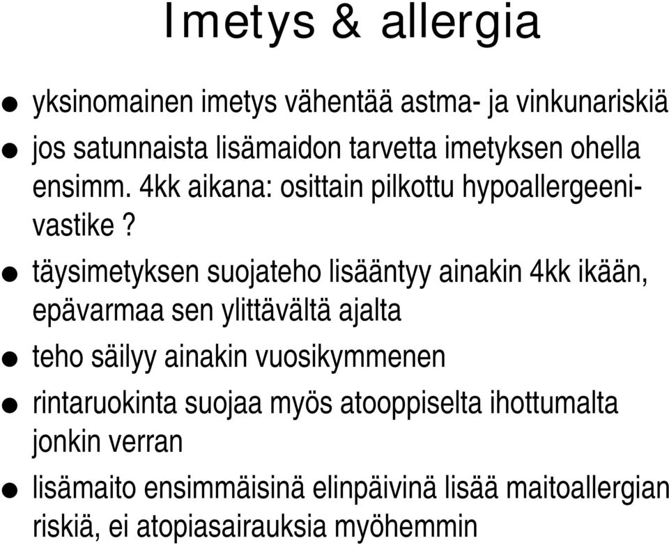 täysimetyksen suojateho lisääntyy ainakin 4kk ikään, epävarmaa sen ylittävältä ajalta teho säilyy ainakin