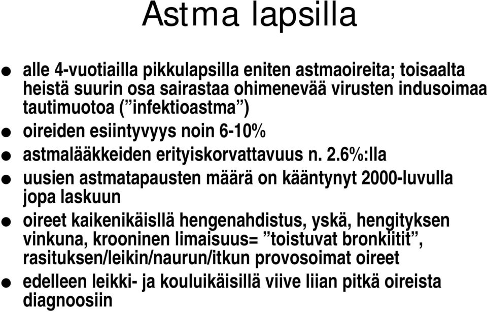 6%:lla uusien astmatapausten määrä on kääntynyt 2000-luvulla jopa laskuun oireet kaikenikäisllä hengenahdistus, yskä, hengityksen