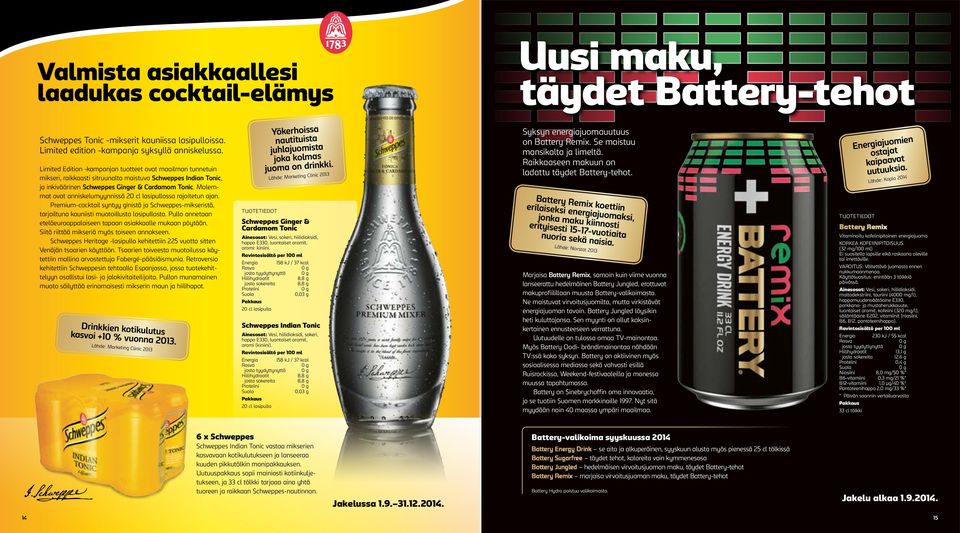 Molemmat ovat anniskelumyynnissä 20 cl lasipullossa rajoitetun ajan. Premium-cocktail syntyy ginistä ja Schweppes-mikseristä, tarjoiltuna kauniisti muotoillusta lasipullosta.