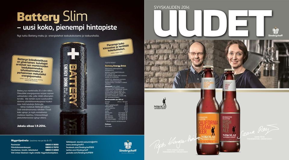 Lähde: Clarity Energy drink tracking rolling 12kk (2/2014) Battery tuo markkinoille 25 cl slim-tölkin. Pikkutölkki energiajuomaa tarjoaa sopivan vaihtoehdon niille, joille riittää vähempikin kerralla.