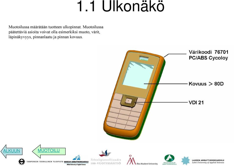 Muotoilussa päätettäviä asioita voivat olla