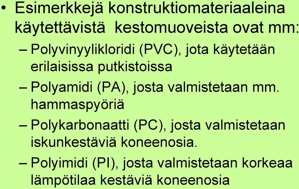 josta valmistetaan mm.