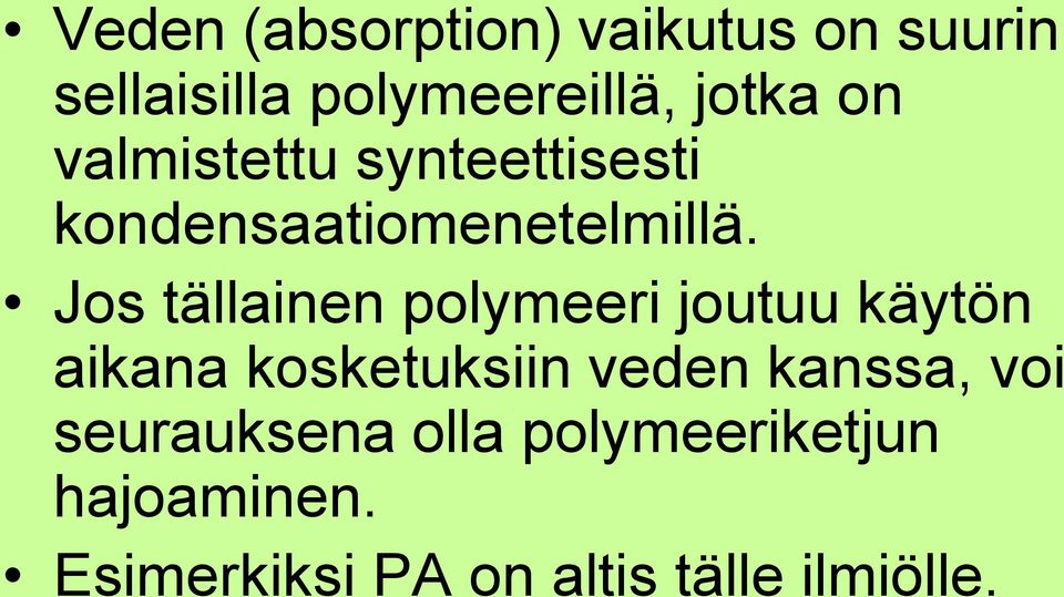 Jos tällainen polymeeri joutuu käytön aikana kosketuksiin veden kanssa,