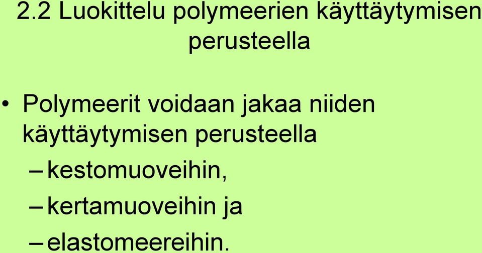 voidaan jakaa niiden käyttäytymisen