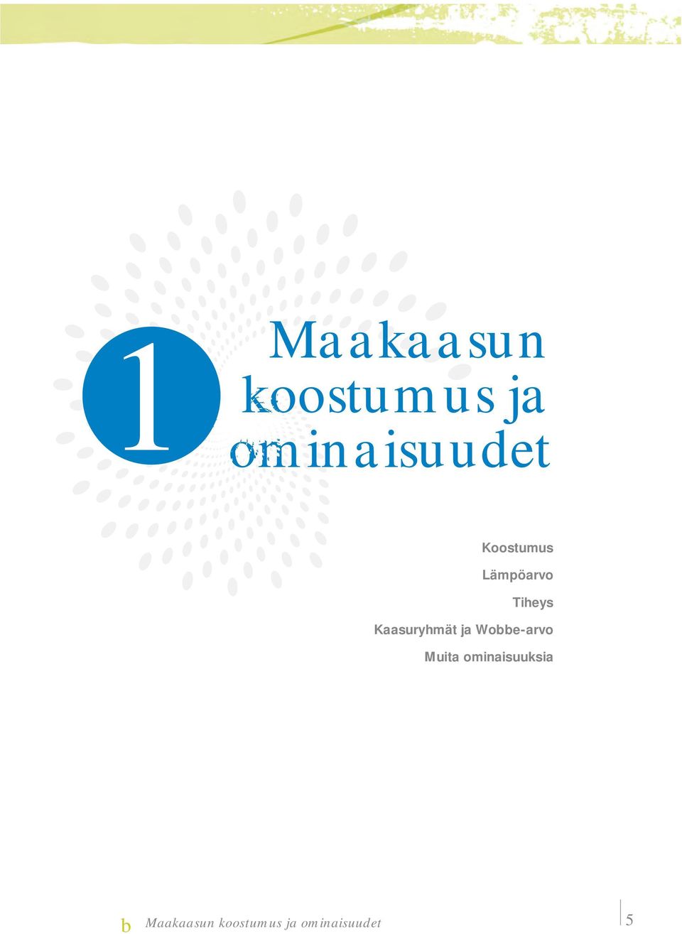 Kaasuryhmät ja Wobbe-arvo Muita