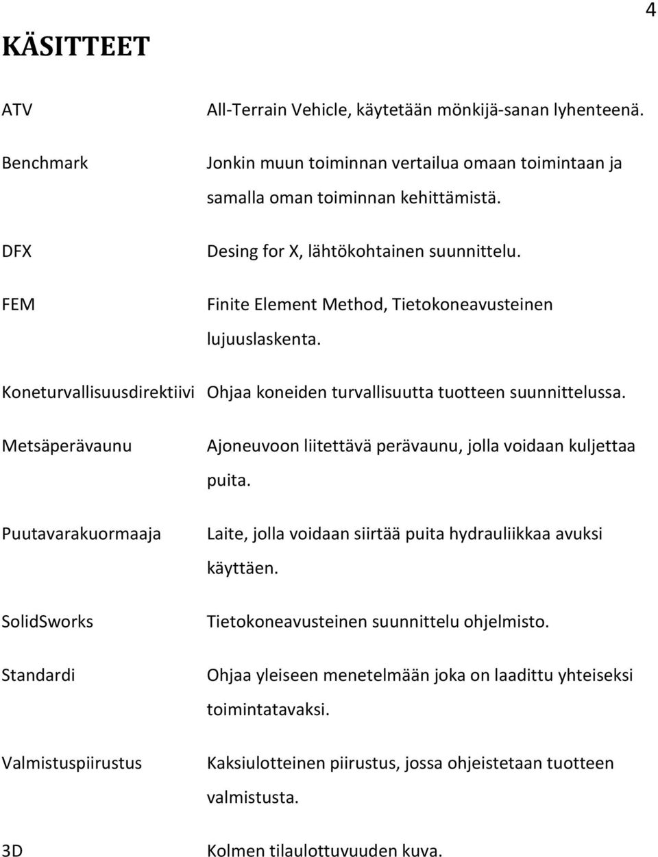 Metsäperävaunu Puutavarakuormaaja SolidSworks Standardi Valmistuspiirustus 3D Ajoneuvoon liitettävä perävaunu, jolla voidaan kuljettaa puita.