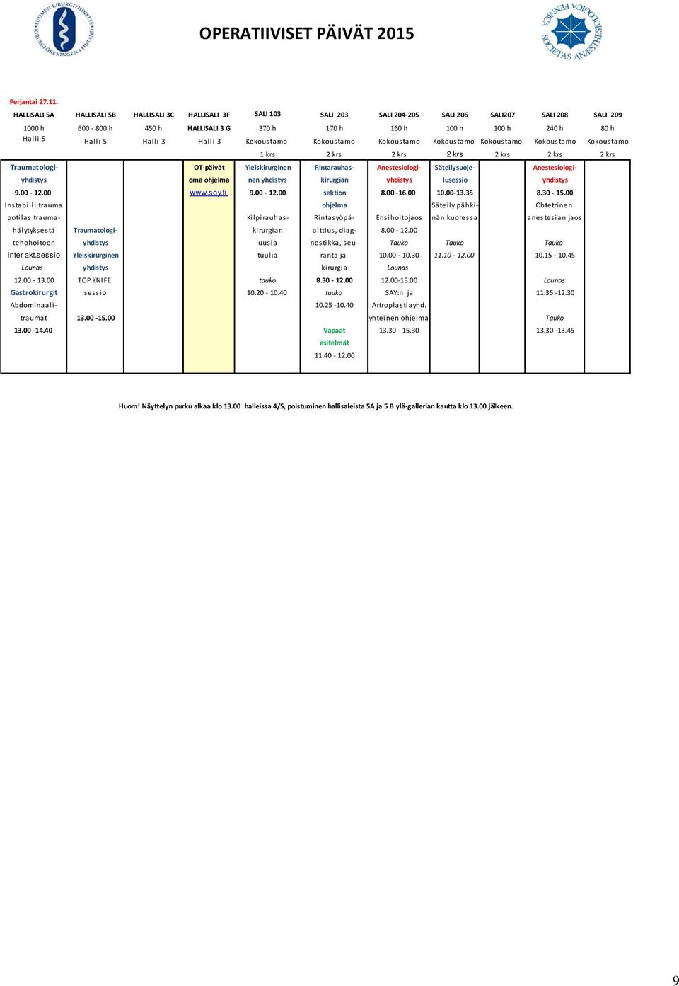 Halli 5 Halli 5 Halli 3 Halli 3 Kokoustamo Kokoustamo Kokoustamo Kokoustamo Kokoustamo Kokoustamo Kokoustamo 1 krs 2 krs 2 krs 2 krs 2 krs 2 krs 2 krs Traumatologi- OT-päivät Yleiskirurginen