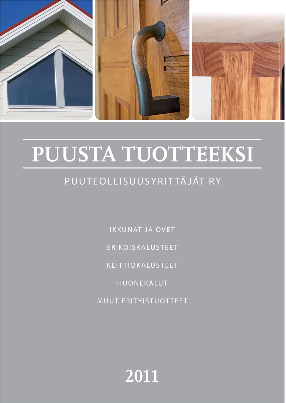 PUUSTA TUOTTEEKSI PUUTEOLLISUUSYRITTÄJÄT RY IKKUNAT JA OVET ERIKOISKALUSTEET PUUSTA TUOTTEEKSI PUUTEOLLISUUSYRITTÄJÄT RY IKKUNAT JA OVET ERIKOISKALUSTEET