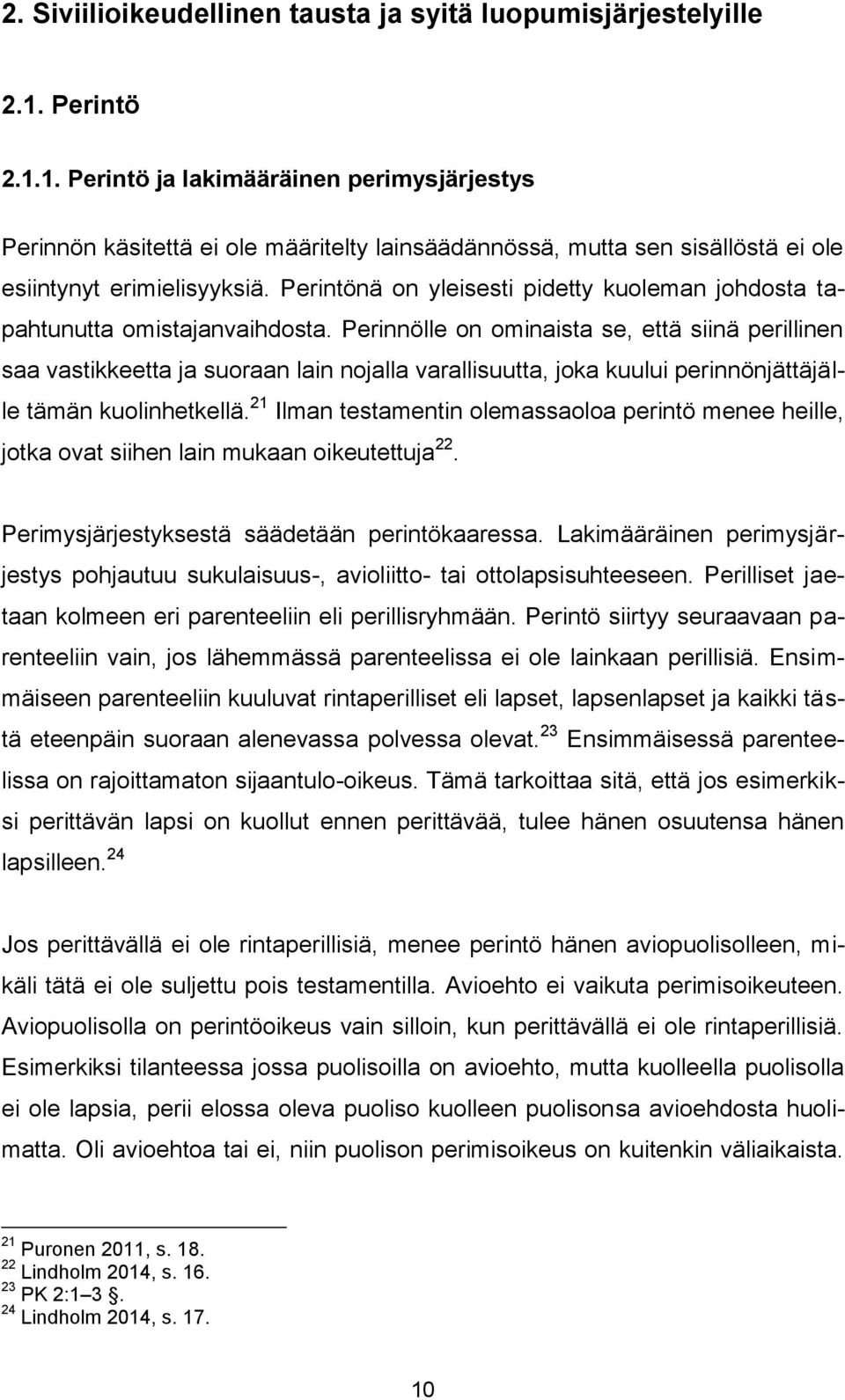 Perintönä on yleisesti pidetty kuoleman johdosta tapahtunutta omistajanvaihdosta.