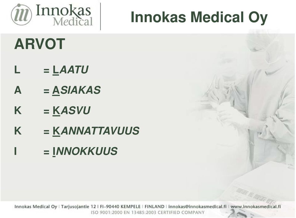 LAATU = ASIAKAS =