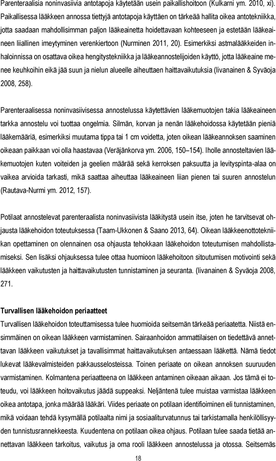 liiallinen imeytyminen verenkiertoon (Nurminen 2011, 20).