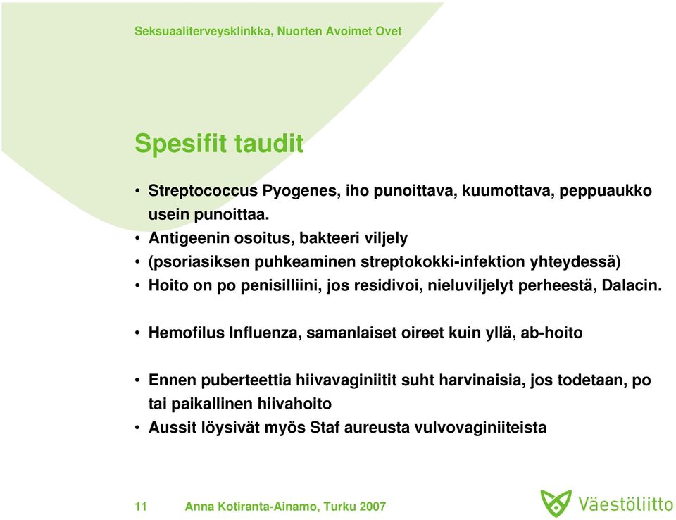 penisilliini, jos residivoi, nieluviljelyt perheestä, Dalacin.