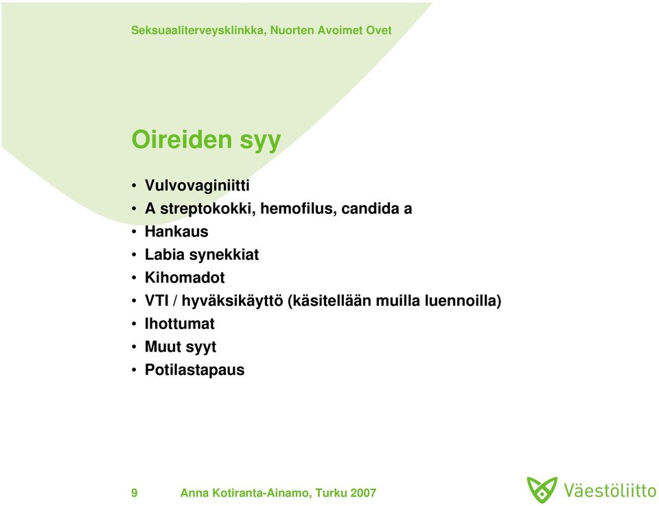 Kihomadot VTI / hyväksikäyttö (käsitellään