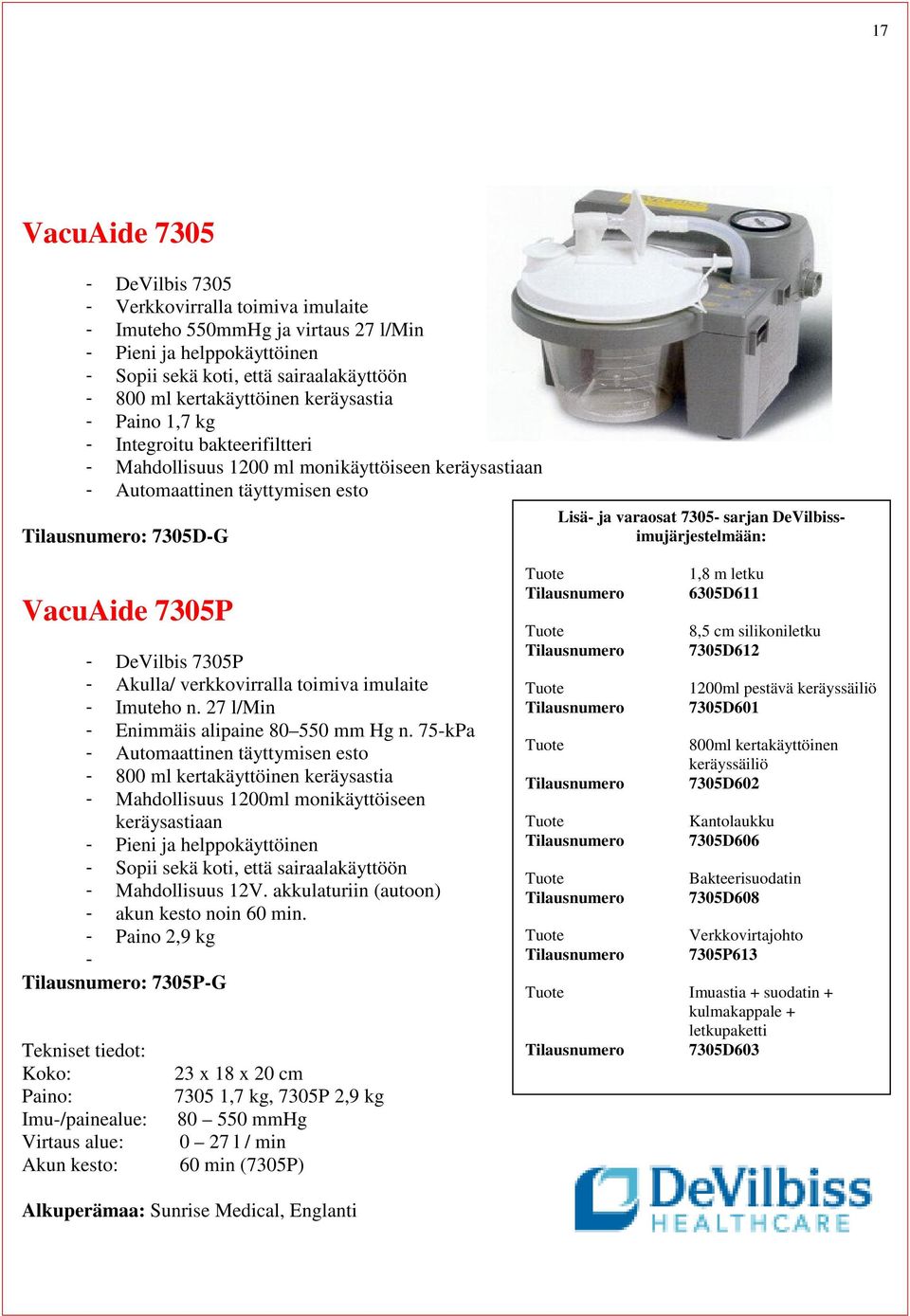 DeVilbissimujärjestelmään: VacuAide 7305P - DeVilbis 7305P - Akulla/ verkkovirralla toimiva imulaite - Imuteho n. 27 l/min - Enimmäis alipaine 80 550 mm Hg n.