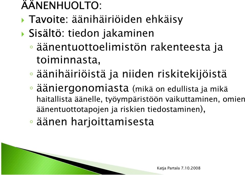 riskitekijöistä ääniergonomiasta (mikä on edullista ja mikä haitallista äänelle,