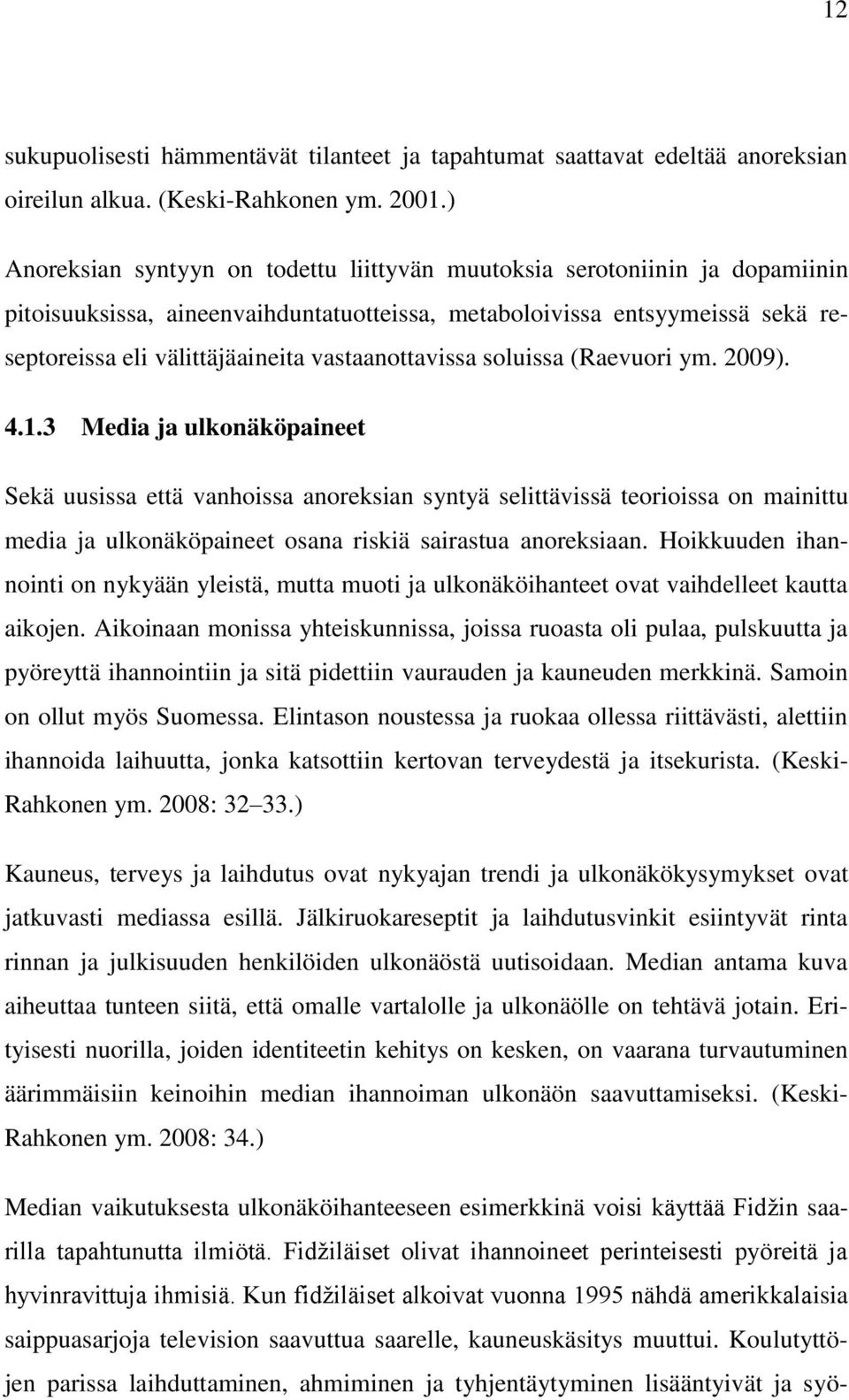 vastaanottavissa soluissa (Raevuori ym. 2009). 4.1.