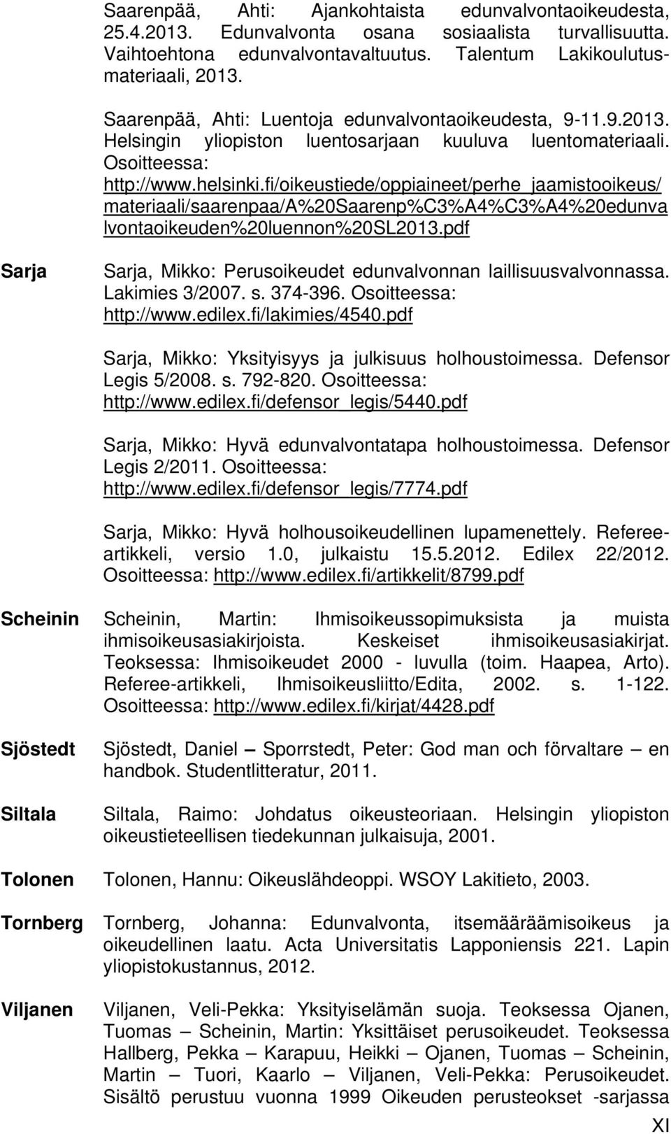 fi/oikeustiede/oppiaineet/perhe_jaamistooikeus/ materiaali/saarenpaa/a%20saarenp%c3%a4%c3%a4%20edunva lvontaoikeuden%20luennon%20sl2013.