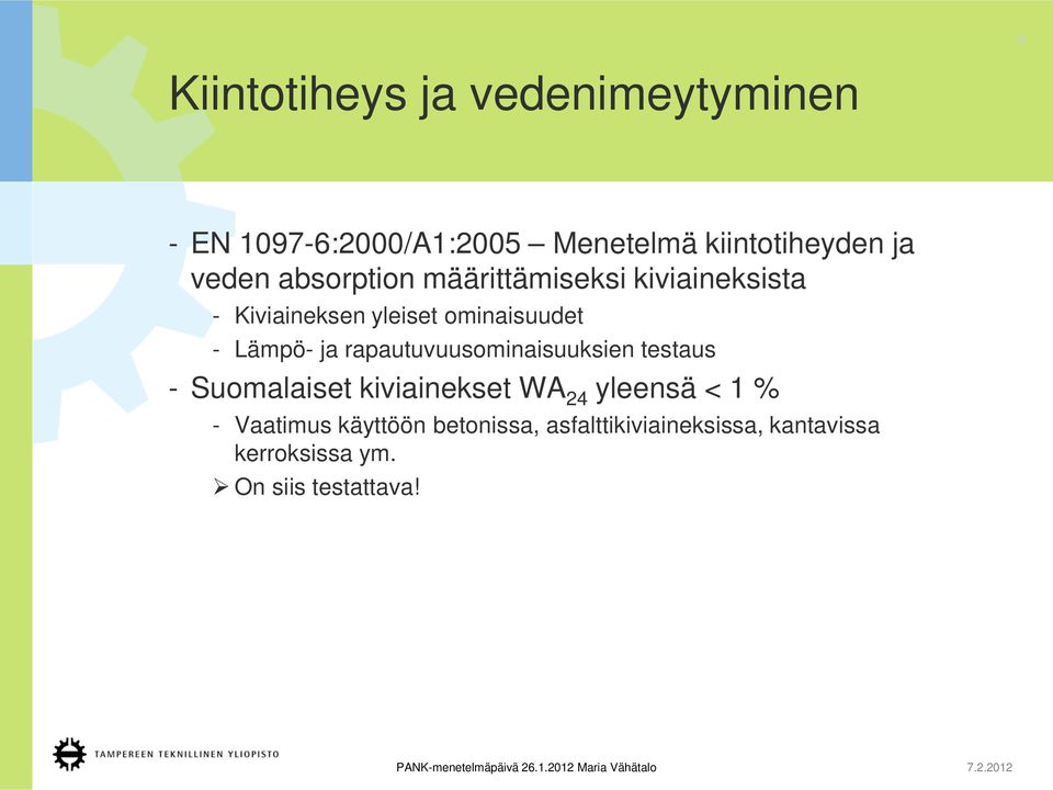 Lämpö- ja rapautuvuusominaisuuksien testaus - Suomalaiset kiviainekset WA 24 yleensä < 1 %