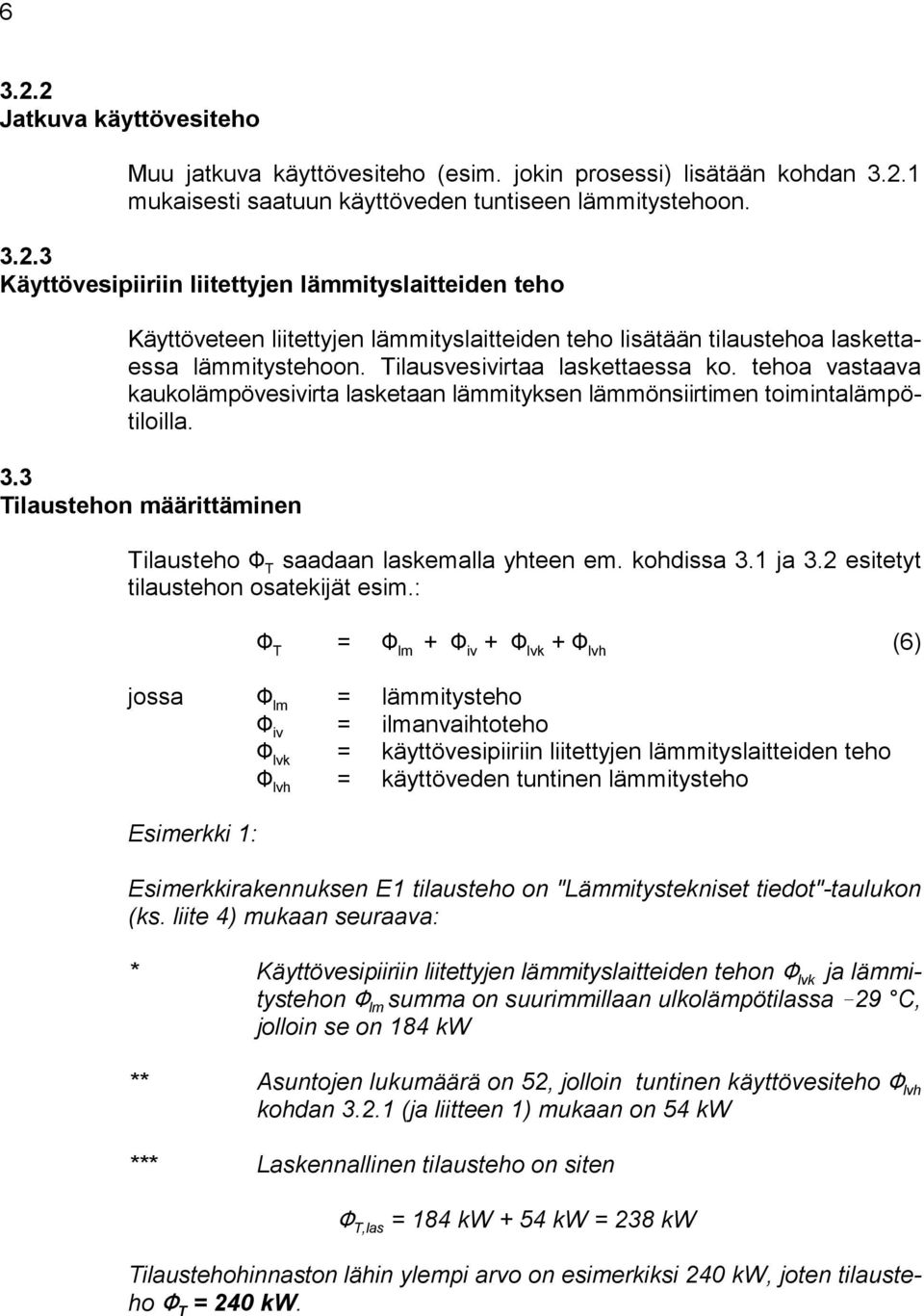 kohdissa 3.1 ja 3.2 esitetyt T tilaustehon osatekijät esim.