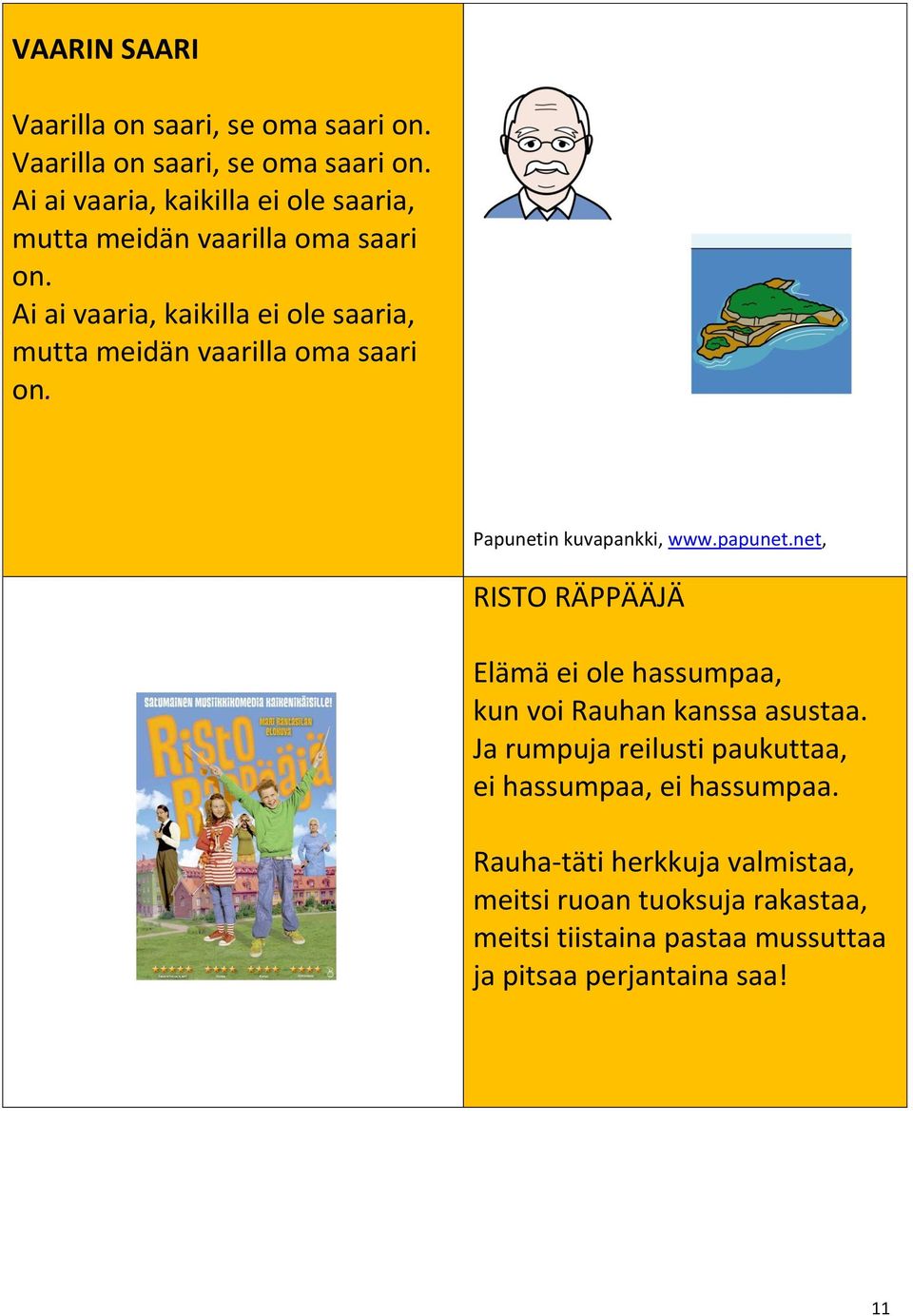 net, RISTO RÄPPÄÄJÄ Elämä ei ole hassumpaa, kun voi Rauhan kanssa asustaa.