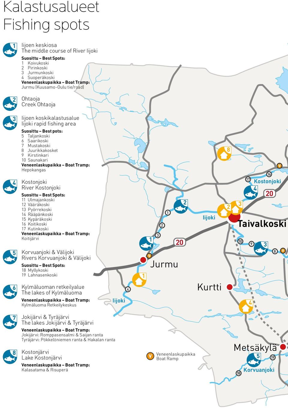 10 Saunakari Veneenlaskupaikka Boat Tramp: Hepokangas Kostonjoki River Kostonjoki Suosittu Best Spots: 11 Ulmajankoski 12 Vääräkoski 13 Pyörrekoski 14 Rääpänkoski 15 Kypäräkoski 16 Koitikoski 17