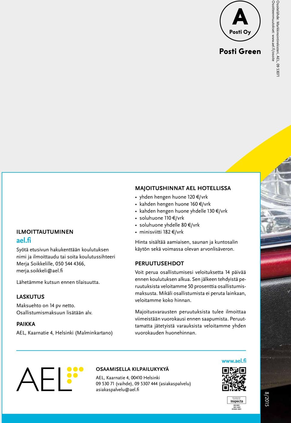 LASKUTUS Maksuehto on 14 pv netto. Osallistumismaksuun lisätään alv.