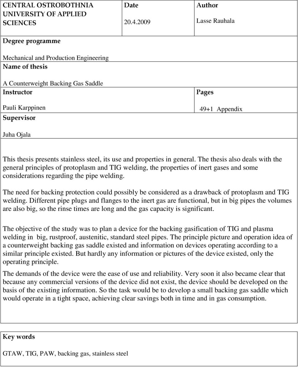 This thesis presents stainless steel, its use and properties in general.