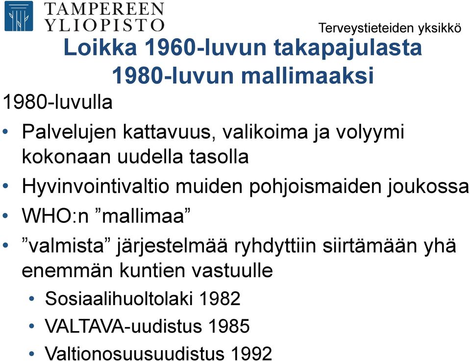 joukossa WHO:n mallimaa valmista järjestelmää ryhdyttiin siirtämään yhä enemmän kuntien