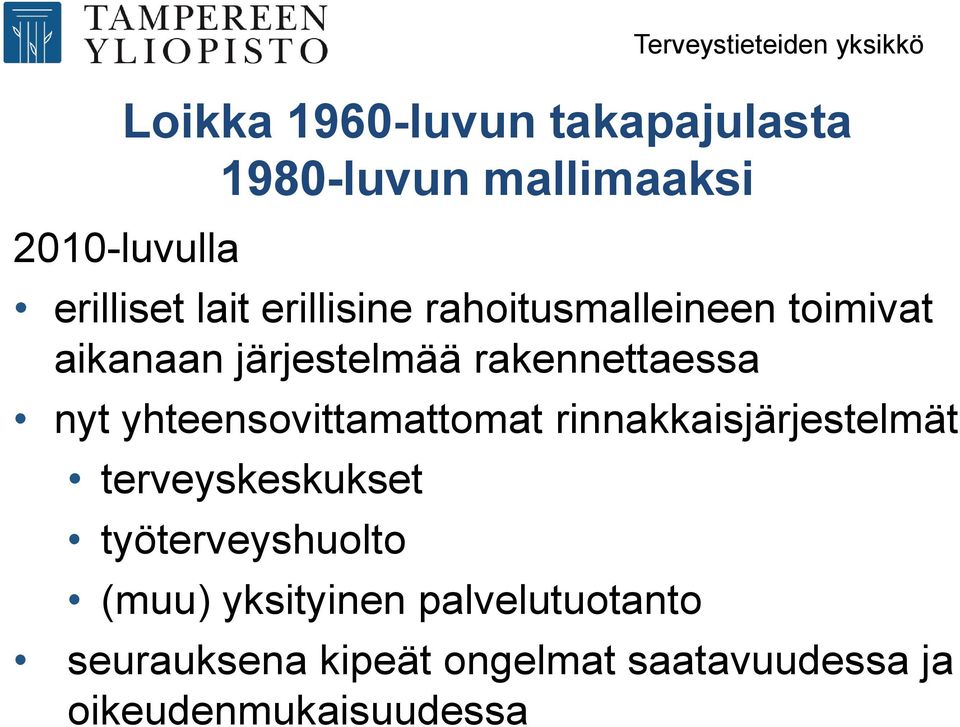 yhteensovittamattomat rinnakkaisjärjestelmät terveyskeskukset työterveyshuolto (muu)