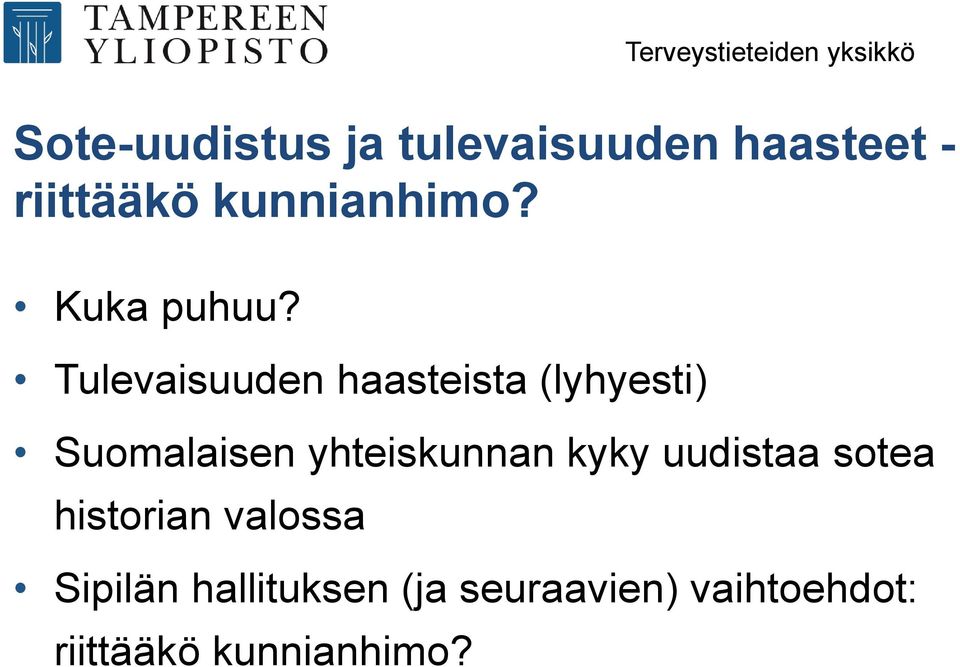 Tulevaisuuden haasteista (lyhyesti) Suomalaisen yhteiskunnan