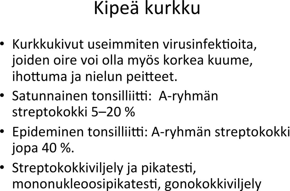 Satunnainen tonsillii@: A- ryhmän streptokokki 5 20 % Epideminen