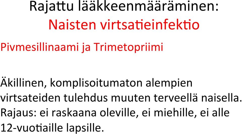 alempien virtsateiden tulehdus muuten terveellä naisella.