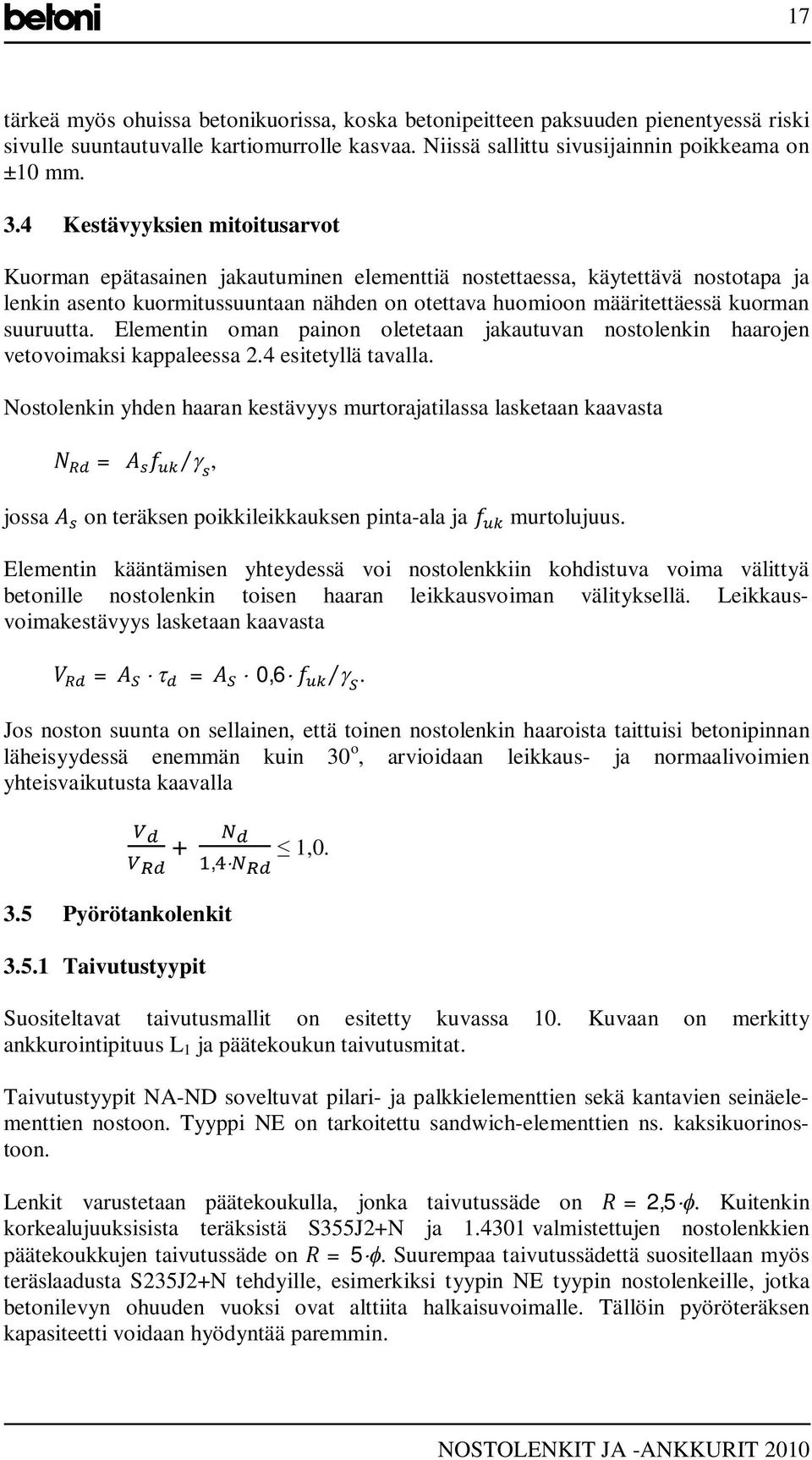 suuruutta. Elementin oman painon oletetaan jakautuvan nostolenkin haarojen vetovoimaksi kappaleessa 2.4 esitetyllä tavalla.