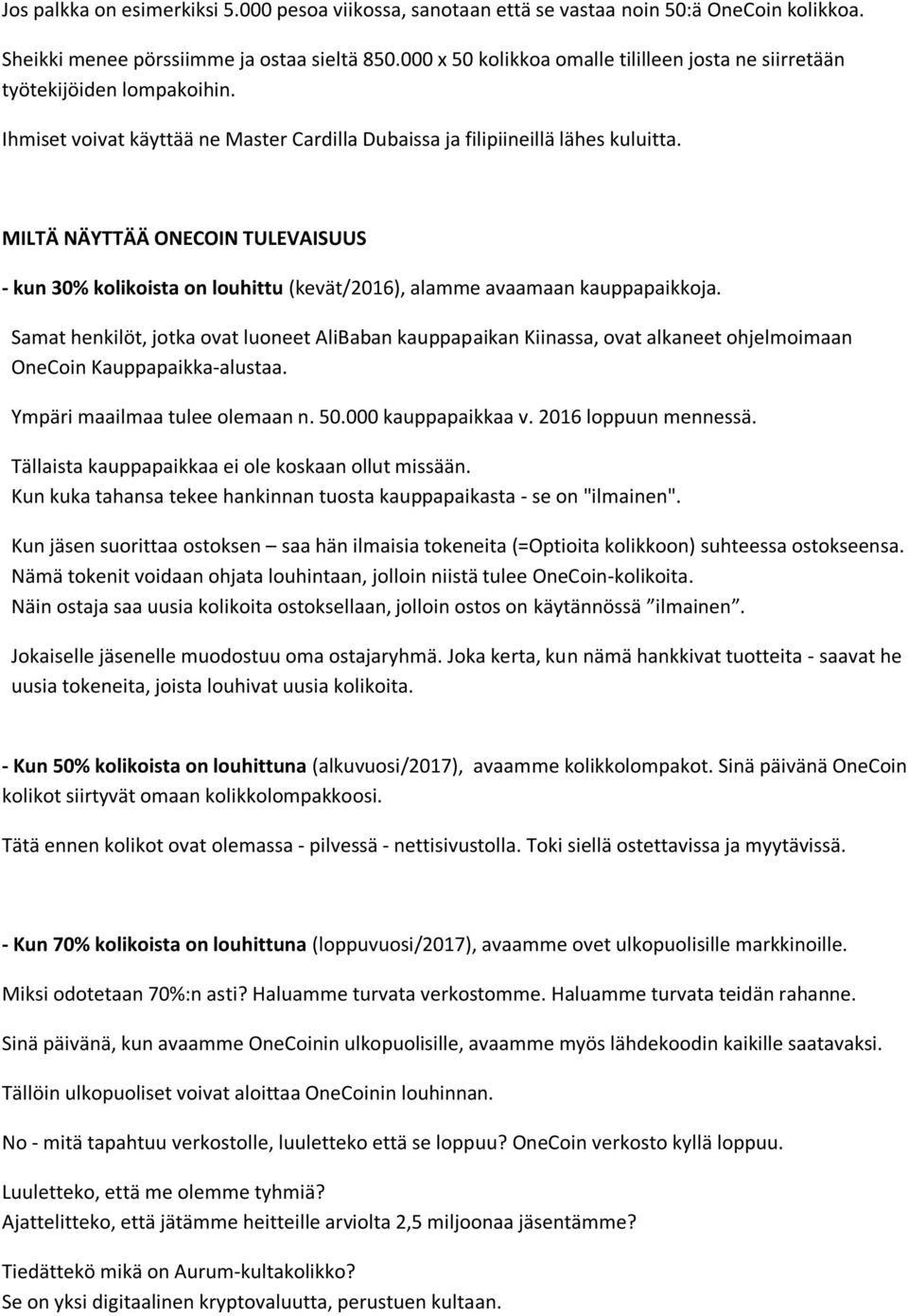 MILTÄ NÄYTTÄÄ ONECOIN TULEVAISUUS - kun 30% kolikoista on louhittu (kevät/2016), alamme avaamaan kauppapaikkoja.