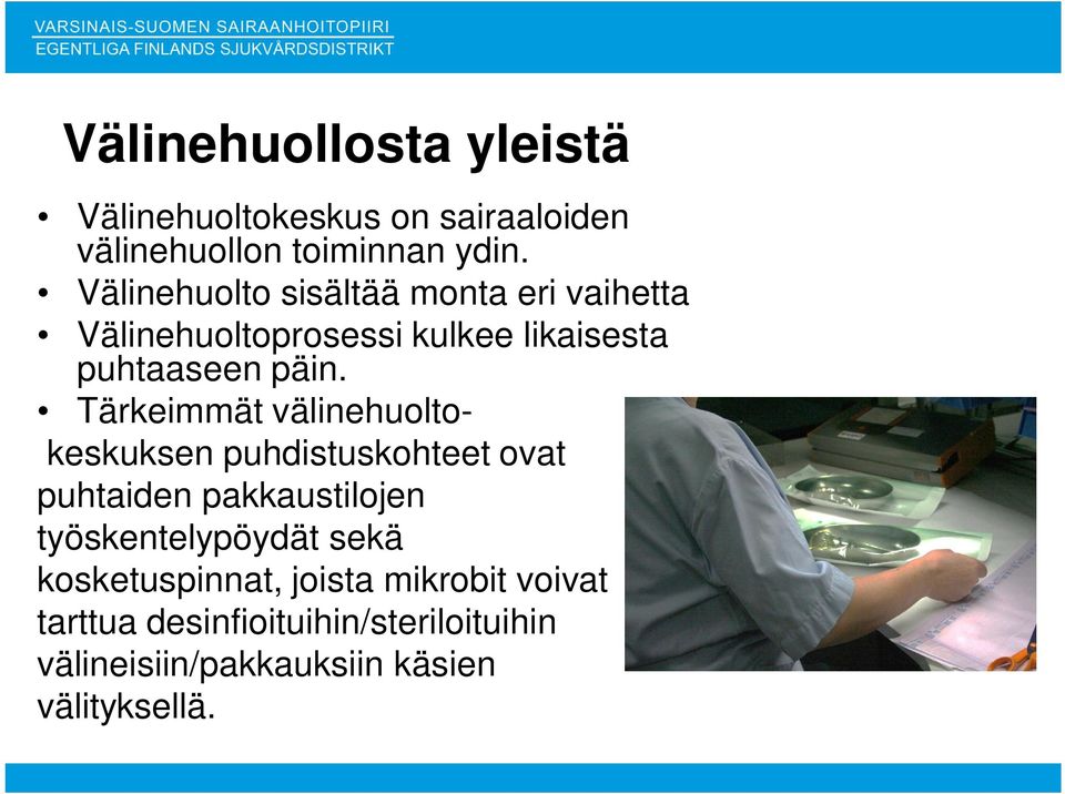 Tärkeimmät välinehuoltokeskuksen puhdistuskohteet ovat puhtaiden pakkaustilojen työskentelypöydät sekä