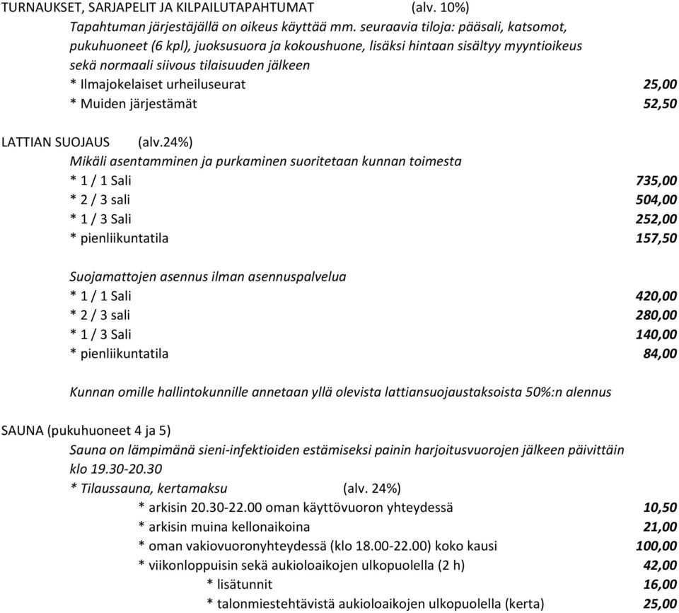 25,00 * Muiden järjestämät 52,50 LATTIAN SUOJAUS (alv.