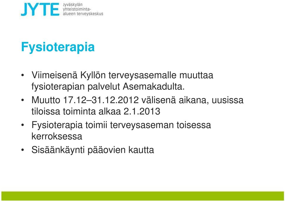 31.12.2012 välisenä aikana, uusissa tiloissa toiminta alkaa