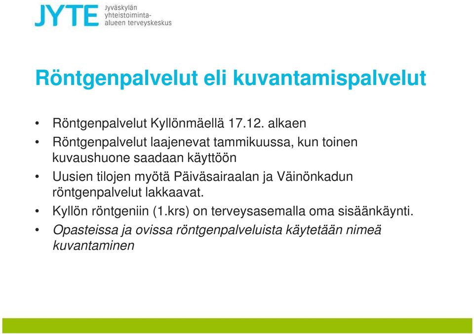 Uusien tilojen myötä Päiväsairaalan ja Väinönkadun röntgenpalvelut lakkaavat.