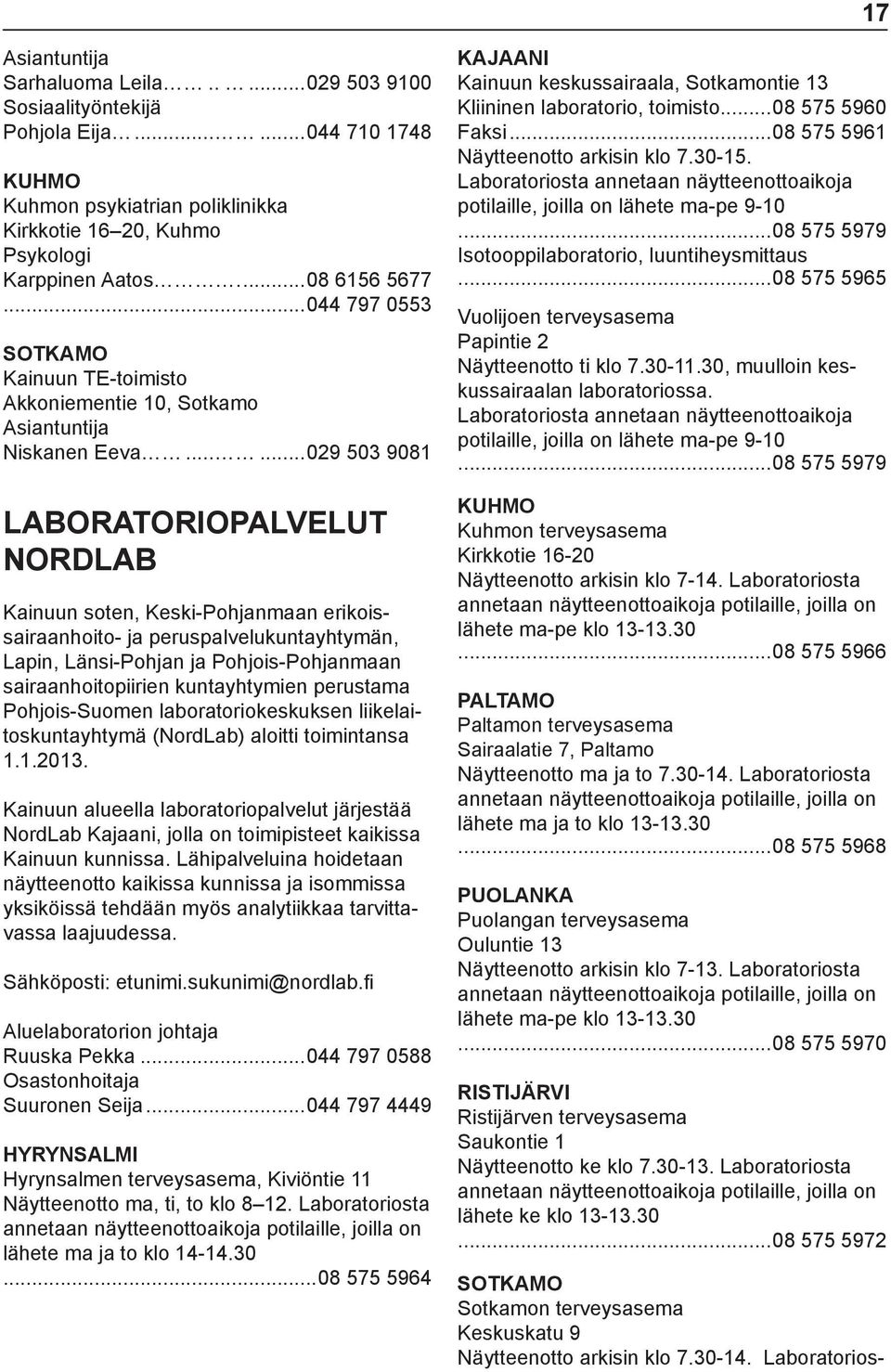 .....029 503 9081 LABORATORIOPALVELUT NORDLAB Kainuun soten, Keski-Pohjanmaan erikoissairaanhoito- ja peruspalvelukuntayhtymän, Lapin, Länsi-Pohjan ja Pohjois-Pohjanmaan sairaanhoitopiirien