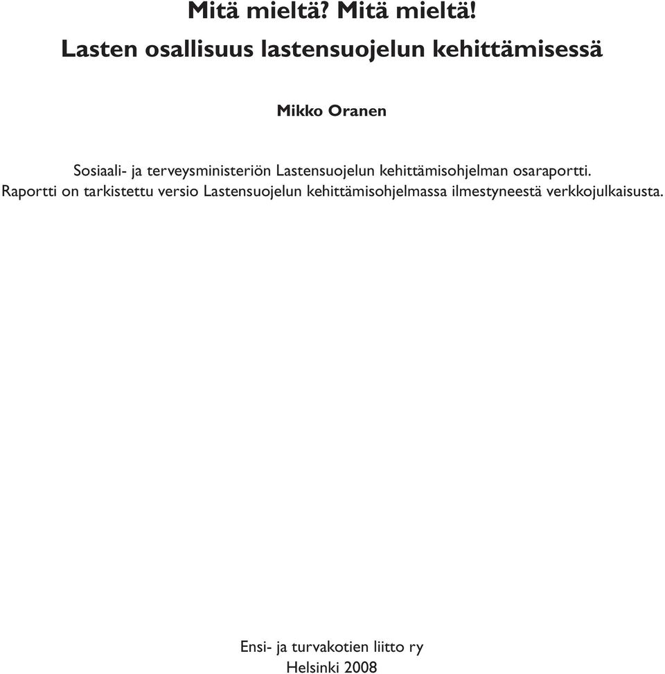 terveysministeriön Lastensuojelun kehittämisohjelman osaraportti.