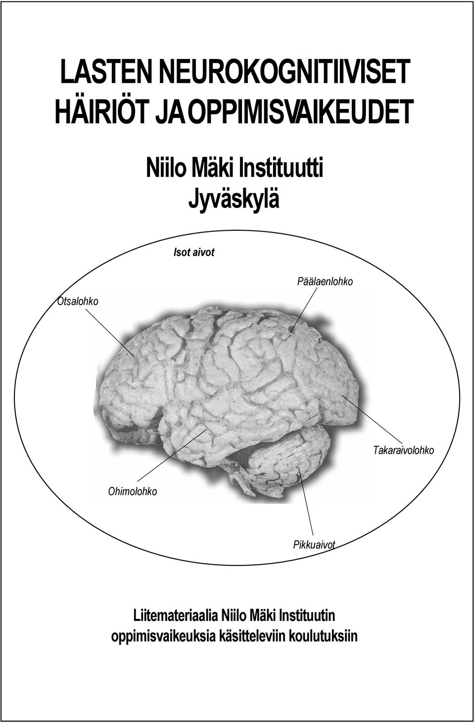 Takaraivolohko Ohimolohko Pikkuaivot Liitemateriaalia Niilo