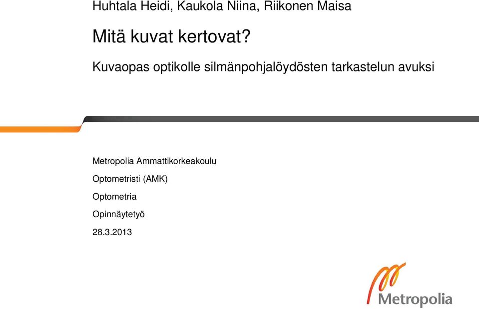 Kuvaopas optikolle silmänpohjalöydösten tarkastelun