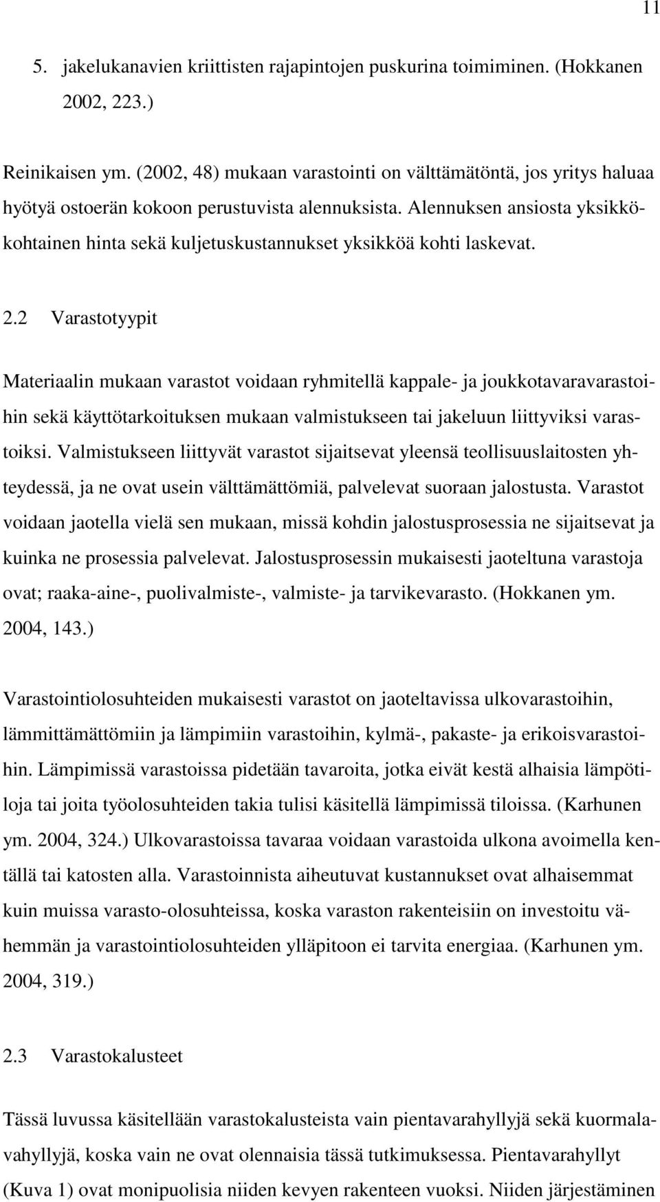 Alennuksen ansiosta yksikkökohtainen hinta sekä kuljetuskustannukset yksikköä kohti laskevat. 2.