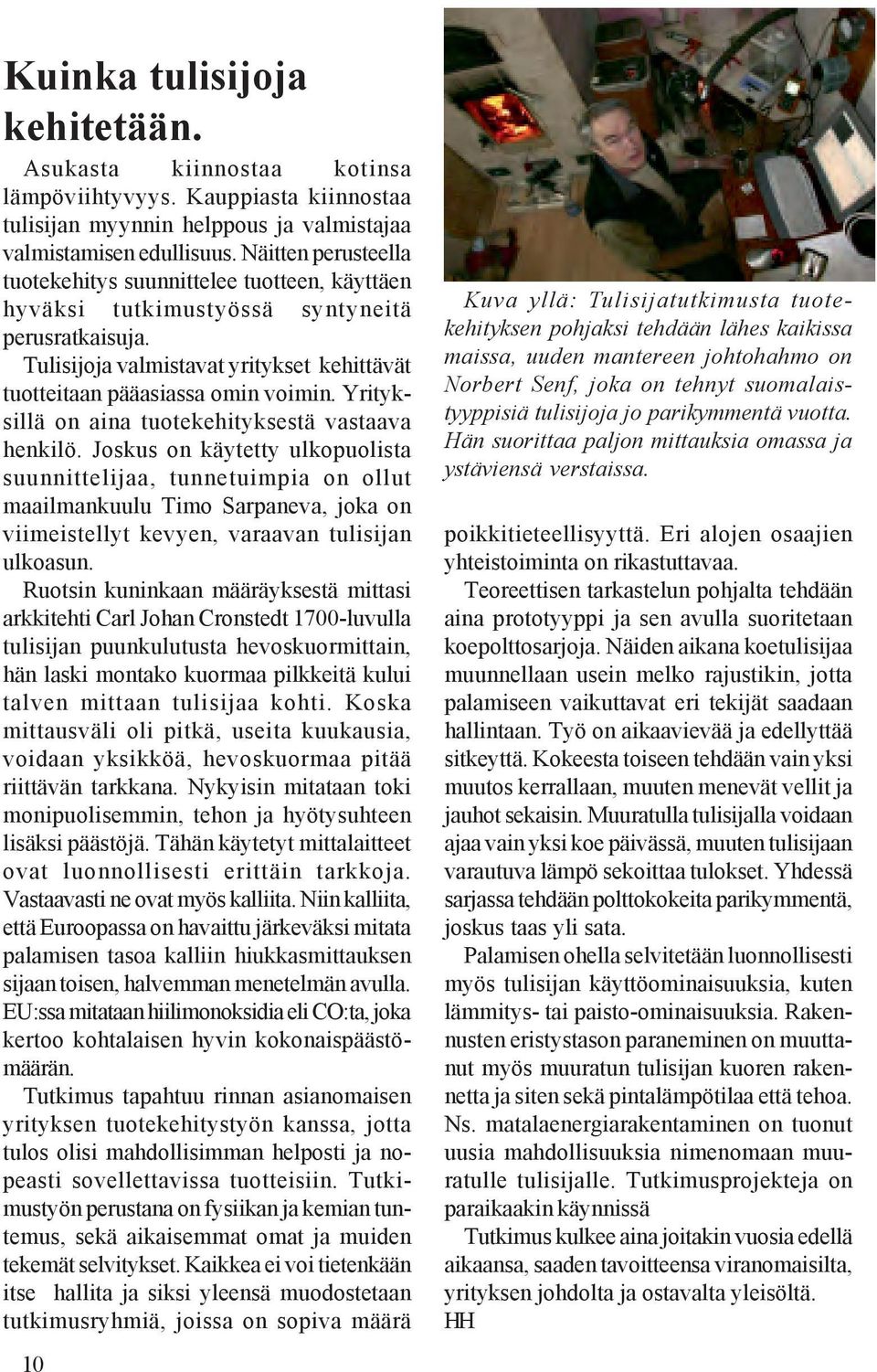 Yrityksillä on aina tuotekehityksestä vastaava henkilö.