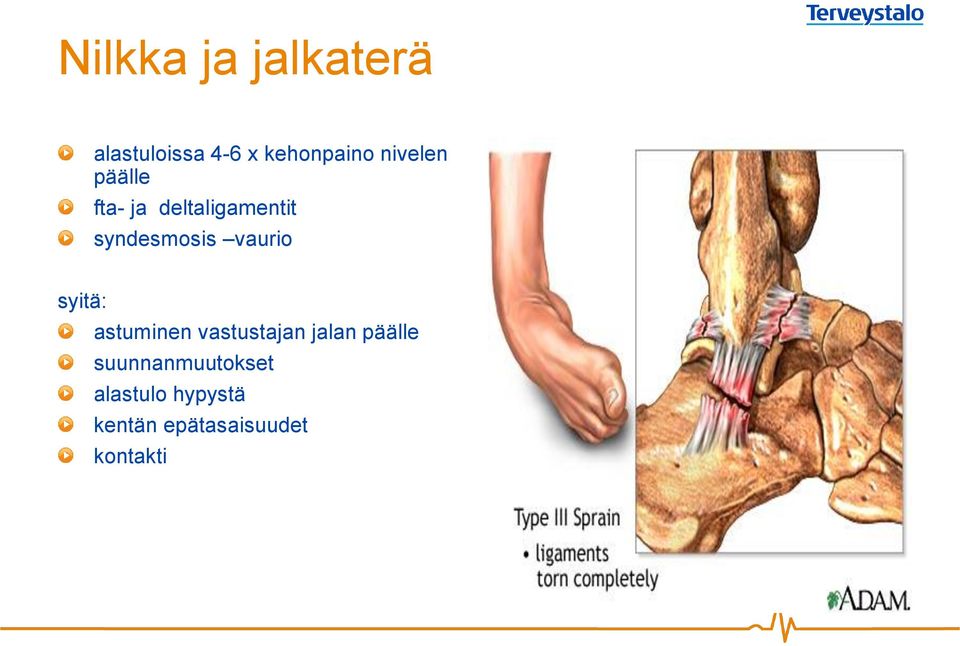 vaurio syitä: astuminen vastustajan jalan päälle