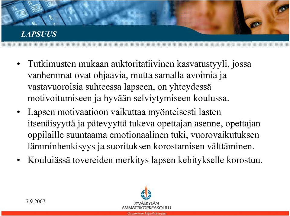 Lapsen motivaatioon vaikuttaa myönteisesti lasten itsenäisyyttä ja pätevyyttä tukeva opettajan asenne, opettajan oppilaille