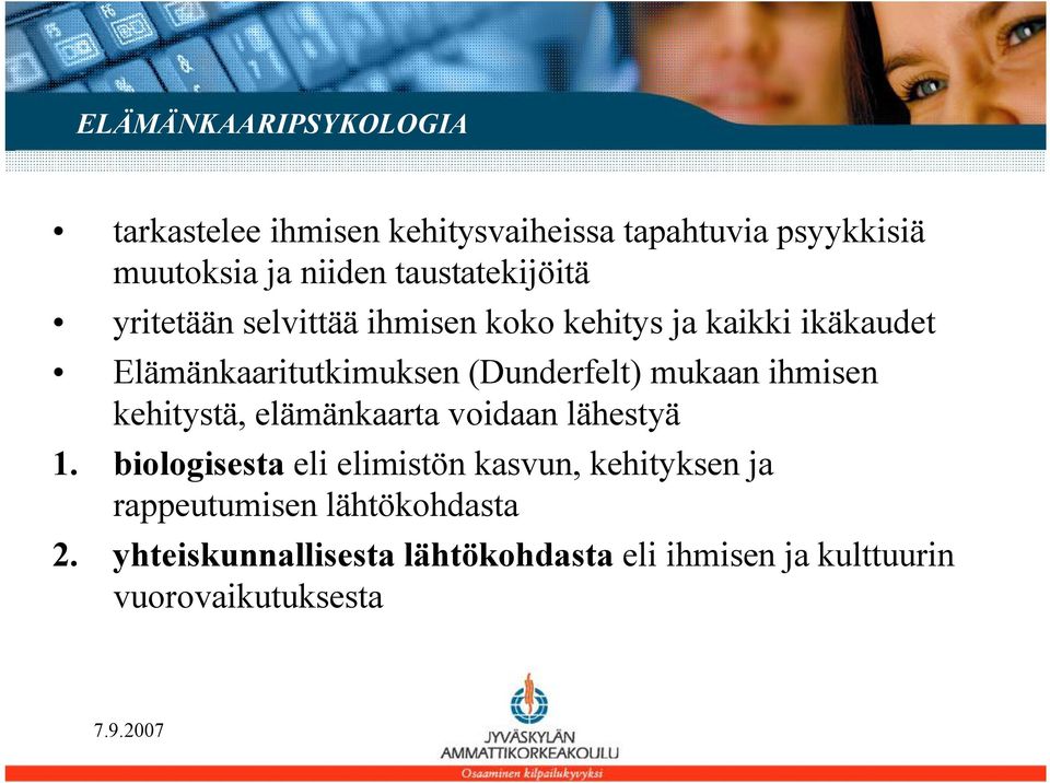 (Dunderfelt) mukaan ihmisen kehitystä, elämänkaarta voidaan lähestyä 1.