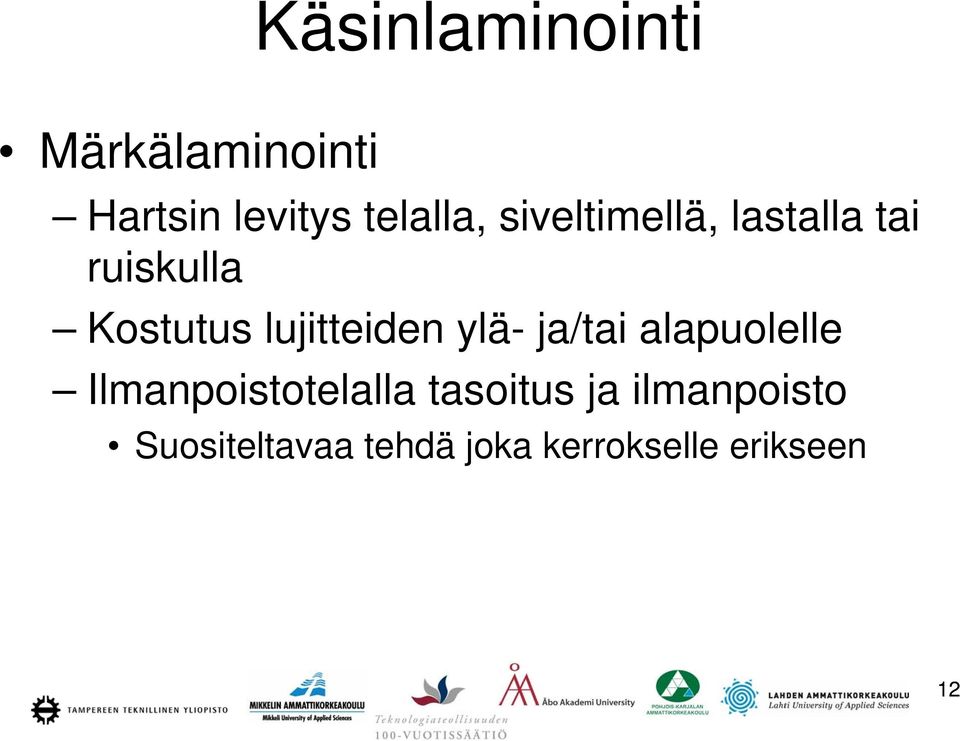 ylä- ja/tai alapuolelle Ilmanpoistotelalla tasoitus ja